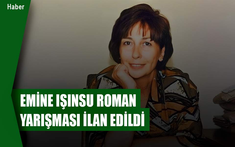 Emine Işınsu Roman Yarışması İlan Edildi