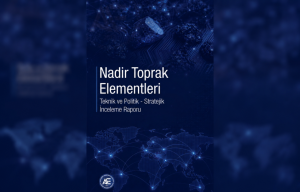 Nadir Toprak Elementleri / Teknik ve Politik – Stratejik İnceleme Raporu